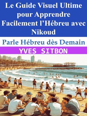 cover image of Parle Hébreu dès Demain Le Guide Visuel Ultime pour Apprendre Facilement l'Hébreu avec Nikoud